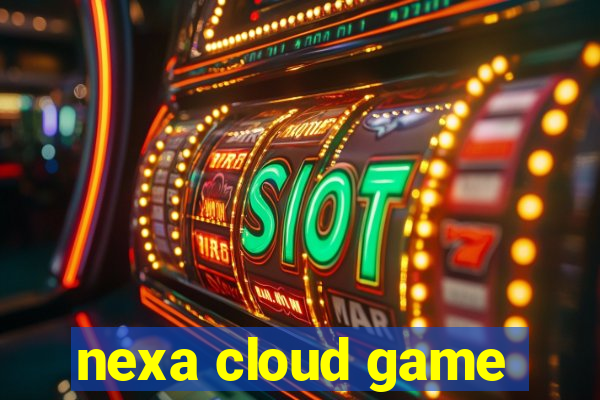 nexa cloud game